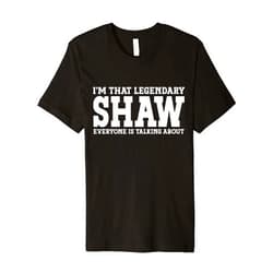 Shaw Gifts Family Tee Last Name Birthday Gifts Shaw Surname Funny Team Family Last Name Shaw Premium T-Shirt