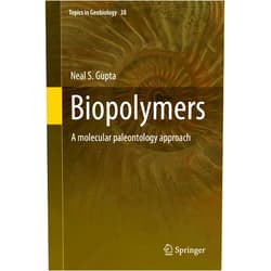 By Neal S. Gupta (Author) Format: Kindle Edition Biopolymers: A molecular paleontology approach (Topics in Geobiology Book 38)