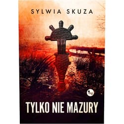 Polish Edition by Sylwia Skuza (Author) Tylko nie Mazury
