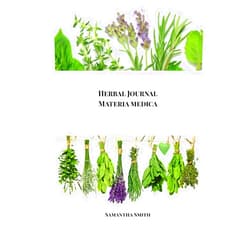 Samantha Smith,Zen Culture Herbal Journal Materia Medica: A Workbook for Learning, Tracking, and Studying Herbs