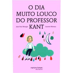 Portuguese Brazilian Edition by Jean-Paul Mongin (Author) O Dia Muito Louco do Professor Kant