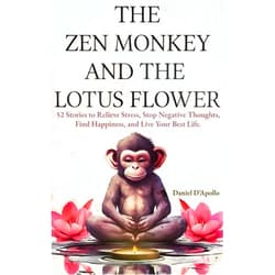 By Daniel D'apollo (Author) Gifts For Women: The Zen Monkey and The Lotus Flower: 52 Stories to Relieve Stress, Stop Negative Thoughts, Find Happiness, and Live Your Best Life.