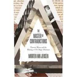 By Morten Høi Jensen (Author) The Master of Contradictions: Thomas Mann and the Making of 