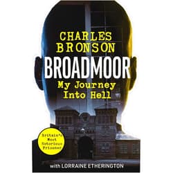 Charlie Bronson Broadmoor - My Journey Into Hell