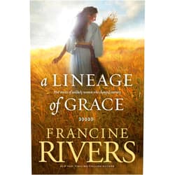 By Francine Rivers (Author) A Lineage of Grace: Biblical Stories of 5 Women in the Lineage of Jesus - Tamar, Rahab, Ruth, Bathsheba, & Mary (Historical Christian Fiction with In-Depth Bible Studies)