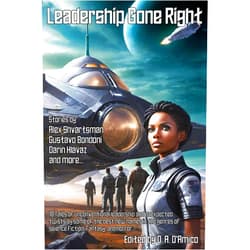 D. A. D'Amico,Alex Shvartsman,Angelique Fawns,Darin Hlavaz,David Jón Fuller,Dean N. D'Amico,Rick Kennett,John Bredesen,Jennifer Lott,Farthest Star Publishing Leadership Gone Right: 18 Tales of unconventional leadership and unexpected twists by some of the best new names in the genres of science fiction, fantasy, and horror.