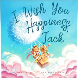 Michael Wong,Ann Baratashvili,David Miles I Wish You Happiness Jack (The Unconditional Love for Jack Series)