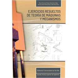 Rosario Chamorro Moreno,Daniel García Vallejo,Francisco Javier Martínez Reina,Esther Reina Romo Ejercicios resueltos de teoría de máquinas y mecanismos