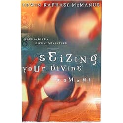 By E MacManus (Author) Seizing Your Divine Moment: Dare to Live a Life of Adventure