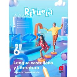 Esther Echevarría,María Zubicoa Arraiza,Ruth Prada Yañez,Laura Brenlla,Alejandro Herrerías Silva,Aarón Illa Gómez,Lorena Calderón Maldonado,Shutterstock Lengua castellana y Literatura. Bloque I. Comunicación. 6 Primaria. Revuela