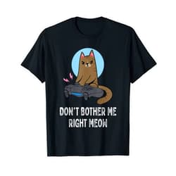 Great Gaming Gifts for Video Gamer Don't Bother Me Right Meow - Funny Video Gamer & Cat Lover T-Shirt