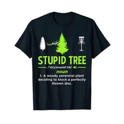 Stupid Tree Disc Golf Funny Disc Golfing Sport Lover Player T-Shirt