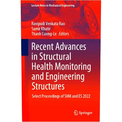 By Ravipudi Venkata Rao (Editor), Samir Khatir (Editor), Thanh Cuong-Le (Editor) & 0 more Recent Advances in Structural Health Monitoring and Engineering Structures: Select Proceedings of SHM and ES 2022 (Lecture Notes in Mechanical Engineering)