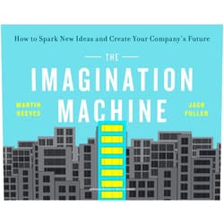 By Martin Reeves (Author), Jack Fuller (Author) The Imagination Machine: How to Spark New Ideas and Create Your Company's Future