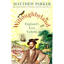 By Matthew Parker (Author) Willoughbyland: England's Lost Colony