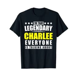 Surname First Name Saying Legendary Legend Quote Name Charlee First Name Gifts - Funny Personalized Gift T-Shirt
