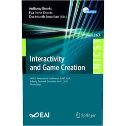 Anthony Brooks,Eva Irene Brooks,Duckworth Jonathan Interactivity and Game Creation: 9th EAI International Conference, ArtsIT 2020, Aalborg, Denmark, December 10–11, 2020, Proceedings (Lecture Notes of ... and Telecommunications Engineering)