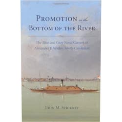 By unknown author (Author) Promotion or the Bottom of the River: The Blue and Grey Naval Careers of Alexander F. Warley, South Carolinian (Studies in Maritime History) by John M. Stickney (2012-06-15)