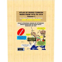 Agha H Amin Atlas of Russo Turkish wars from 1676 to 1918-Volume 1: First Russo Turkish War of 1676-81