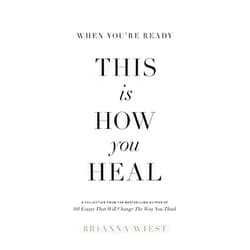 Brianna Wiest When You're Ready, This Is How You Heal