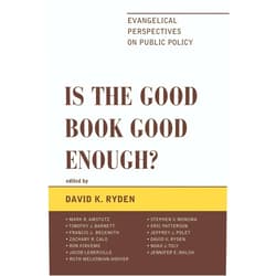 By David K. Ryden (Editor), Mark R. Amstutz (Contributor), Timothy J. Barnett (Contributor), Francis J. Beckwith (Contributor), Zachary R. Calo (Contributor), Ron Kirkemo (Contributor), Jacob Lenerville (Contributor), Ruth Melkonian-Hoover (Contributor), Stephen V. Monsma (Contributor), Eric Patterson (Contributor), Jeffrey J. Polet (Contributor), Noah J. Toly (Contributor), Jennifer E. Walsh (Contributor) & 10 more Format: Kindle Edition Is the Good Book Good Enough?: Evangelical Perspectives on Public Policy