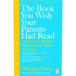 By Philippa Perry (Author) The Book You Wish Your Parents Had Read (and Your Children Will Be Glad That You Did)