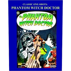 Avon Periodicals Classic One-Shots: Phantom Witch Doctor: Exciting Single-Issue Golden Age Horror Comics - All Stories - No Ads