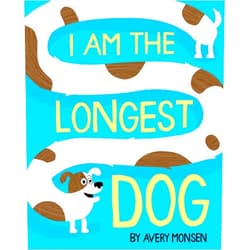 Avery Monsen I Am the Longest Dog