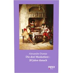 Alexandre Dumas Die drei Musketiere: 20 Jahre danach (nexx classics – WELTLITERATUR NEU INSPIRIERT 3) (German Edition)