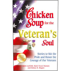 Jack Canfield,Mark Victor Hansen,Sidney R. Slagter Chicken Soup for the Veteran's Soul: Stories to Stir the Pride and Honor the Courage of Our Veterans (Chicken Soup for the Soul)
