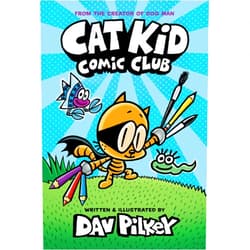 Dav Pilkey Cat Kid Comic Club: A Graphic Novel (Cat Kid Comic Club #1): From the Creator of Dog Man