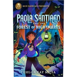 Tehlor Kay Mejia Rick Riordan Presents: Paola Santiago and the Forest of Nightmares-A Paola Santiago Novel Book 2