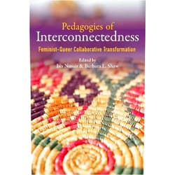 By Isis Nusair (Editor, Introduction, Contributor), Barbara L. Shaw (Editor, Introduction, Contributor), AnaLouise Keating (Foreword), Misty De Berry (Contributor), Richard Russo (Contributor), Andrea N. Baldwin (Contributor), Linh U. Hua (Contributor), K. Melchor Hall (Contributor), Rebecca Dawson (Contributor), Ariella Rotramel (Contributor), Kimberly Sanchez (Contributor), María Claudia André (Contributor), Luisa Bieri (Contributor), Meryl Altman (Contributor), Sharon R. Wesoky (Contributor), Danielle M. DeMuth (Contributor), Ayana K. Weekley (Contributor), Montserrat Pérez-Toribio (Contributor), M. Gabriela Torres (Contributor), Charlotte Meehan (Contributor), Christine Keating (Contributor), Emily Fairchild (Contributor), Leen Al-Fatafta (Contributor), Sara Youngblood Gregory (Contributor), Carolyn Beer (Contributor), Letizia Guglielmo (Contributor), Jordan Alderman (Contributor), Jeremy Hall (Contributor), Brayden Milam (Contributor), Andrea Putala (Contributor) & 28 more Pedagogies of Interconnectedness: Feminist-Queer Collaborative Transformation (Transformations: Womanist studies)