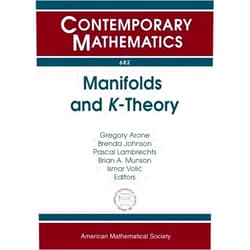 Gregory Arone,Brenda Johnson,Pascal Lambrechts,Brian A. Munson,Ismar Volic Manifolds and K-theory (Contemporary Mathematics, 682)
