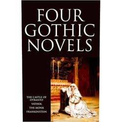 Horace Walpole,William Beckford,Matthew Lewis,Mary Shelley Four Gothic Novels: The Castle of Otranto; Vathek; The Monk; Frankenstein (Oxford World's Classics (Paperback))