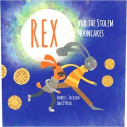 By Amber L. Jackson (Author), Ewa O'Neill (Illustrator) Rex and the Stolen Mooncakes