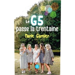 Marie Garnier Le G5 passe la trentaine (French Edition)