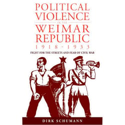 By Dirk Schumann Schumann (Author) Political Violence in the Weimar Republic, 1918-1933: Fight for the Streets and Fear of Civil War (Studies in German History, 10)
