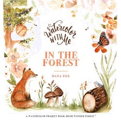 By Dana Fox (Author) Watercolor With Me in the Forest