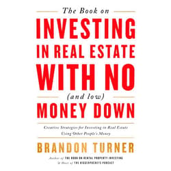 By Brandon Turner (Author) The Book on Investing In Real Estate with No (and Low) Money Down: Creative Strategies for Investing in Real Estate Using Other People's Money (BiggerPockets Rental Kit, 1)