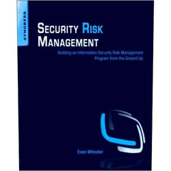 Evan Wheeler Security Risk Management: Building an Information Security Risk Management Program from the Ground Up