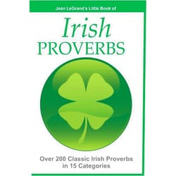 Jean LeGrand,Liam O'Brien IRISH PROVERBS - Over 200 Insightful Irish Proverbs in 15 Categories