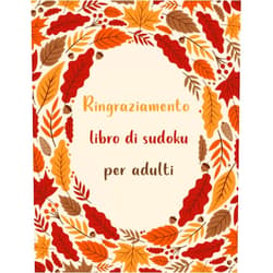 Rajayfal Publishing Ringraziamento libro di sudoku per adulti: Libro di giochi Sudoku di grande formato con soluzioni, super divertente e rilassante libro di puzzle per ... per il Ringraziamento (Italian Edition)