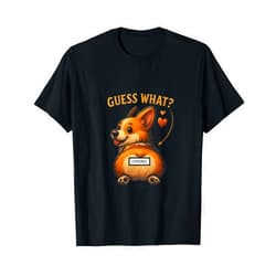 Cheeky Corgi Creations Guess What, Corgi-Butt Humorous Design Animal Lover T-Shirt