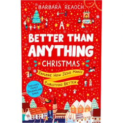 Barbara Reaoch A Better Than Anything Christmas: Explore How Jesus Makes Christmas Better (An Interactive Family Advent Devotional Complete with Parent Guide, Activities, and Space for Journaling)