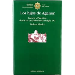 Spanish Edition by Bichara Khader (Author) Los hijos del Agenor : Europa y Palestina, desde las Cruzadas hasta el siglo XXI