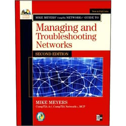 By Michael Meyers (Author) Mike Meyers' CompTIA Network+ Guide to Managing and Troubleshooting Networks, Second Edition