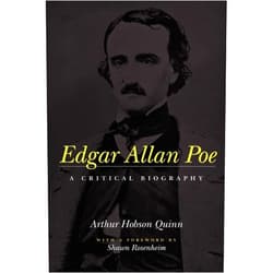 Arthur Hobson Quinn,Shawn Rosenheim Edgar Allan Poe: A Critical Biography