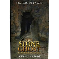 Alfred M. Struthers The Stone Ghost: The Helen Bainbridge Chronicles, Book 1 (Third Floor Mystery Series)