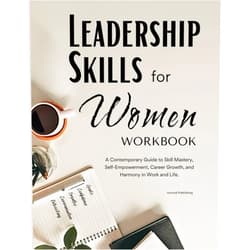 By Angela Tompkins (Author) Leadership Skills for Women Workbook: A Contemporary Guide to Skill Mastery, Self-Empowerment, Career Growth, and Harmony in Work and Life